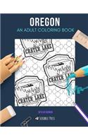 Oregon: AN ADULT COLORING BOOK: An Oregon Coloring Book For Adults