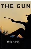The Gun by Philip K. Dick: Science Fiction / Short Stories (Annotated)