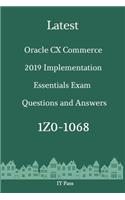 Latest Oracle CX Commerce 2019 Implementation Essentials Exam 1Z0-1068 Questions and Answers: Guide for Real Exam
