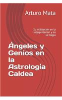 Ángeles y Genios en la Astrología Caldea: Su utilización en la interpretación y en la magia