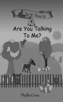 Are You Talking To Me?