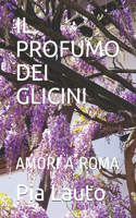 Il Profumo Dei Glicini: Amori a Roma