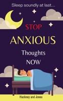 Stop Anxious Thoughts Now - Sleep soundly at last