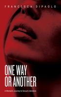 One Way or Another: A Woman's Journey to Sexual Liberation