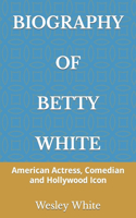 Biography of Betty White