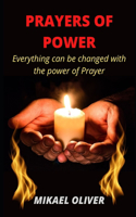 Prayers of Power: Everything can be changed with the power of Prayer