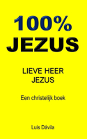 100% Jezus: Lieve Heer Jezus