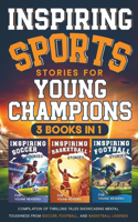 Inspiring Sports Stories for Young Champions: 3 Books in 1: Compilation of Thrilling Tales Showcasing Mental Toughness from Soccer, Football, and Basketball Legends