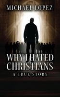 Why I Hated Christians