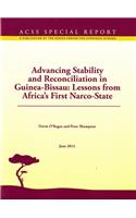 Advancing Stability and Reconciliation in Guinea-Bissau: Lessons from Africa's First Narco-State: Lessons from Africa's First Narco-State