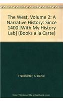 The The West West: A Narrative History, Volume Two: 1400 to the Present, Books a la Carte Plus New Mylab History with Etext -- Access Card Package