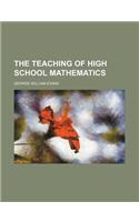 The Teaching of High School Mathematics