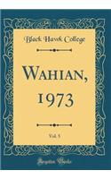 Wahian, 1973, Vol. 5 (Classic Reprint)