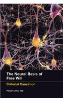 The The Neural Basis of Free Will Neural Basis of Free Will: Criterial Causation