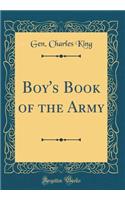 Boy's Book of the Army (Classic Reprint)