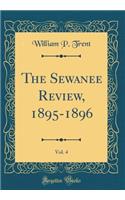 The Sewanee Review, 1895-1896, Vol. 4 (Classic Reprint)