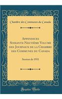Appendices Soixante-Neuvième Volume des Journaux de la Chambre des Communes du Canada: Session de 1931 (Classic Reprint)