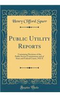 Public Utility Reports: Containing Decisions of the Public Service Commissions and of State and Federal Courts, 1921 E (Classic Reprint)