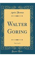Walter Goring, Vol. 3 of 3 (Classic Reprint)