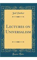 Lectures on Universalism (Classic Reprint)