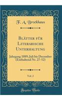 Blätter für Literarische Unterhaltung, Vol. 2: Jahrgang 1889; Juli bis December (Enthaltend Nr. 27-52) (Classic Reprint)