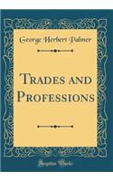 Trades and Professions (Classic Reprint)