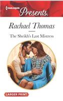 The Sheikh's Last Mistress: (3427 Harlequin Large Print Presents)