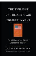 Twilight of the American Enlightenment