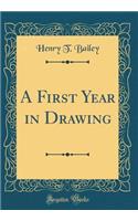 A First Year in Drawing (Classic Reprint)