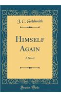 Himself Again: A Novel (Classic Reprint)