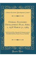 Overall Economic Development Plan, April 1, 1978 March 31, 1984: Submitted to the Office of Economic Development Community Service Administration, 1200 19th Street N. W Washington, DC 20506, for the Boston Chinese-American Community (Classic Reprin