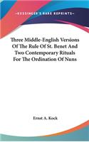 Three Middle-English Versions Of The Rule Of St. Benet And Two Contemporary Rituals For The Ordination Of Nuns