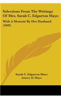 Selections From The Writings Of Mrs. Sarah C. Edgarton Mayo