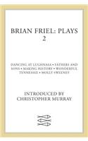 Brian Friel Plays 2: Dancing at Lughnasa; Fathers and Sons; Making History; Wonderful Tennessee; Molly Sweeney(Contemporary Classics (Faber & Faber))