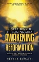 Revelations of the Coming Great Awakening & Reformation: All Flesh Shall See the Bare Hand of Yahweh and Tremble