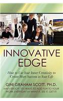 Innovative Edge: How to Use Your Inner Creativity to Create More Success in Your Life