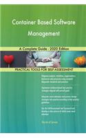 Container Based Software Management A Complete Guide - 2020 Edition