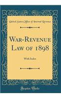 War-Revenue Law of 1898: With Index (Classic Reprint)