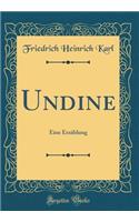 Undine: Eine Erzhlung (Classic Reprint)