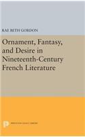 Ornament, Fantasy, and Desire in Nineteenth-Century French Literature