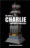My Name is Charlie and I Don't Think Right