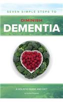 Seven Simple Steps to Diminish Dementia