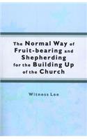 The Normal Way of Fruit-Bearing and Shepherding for the Building Up of the Church