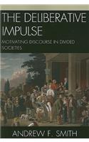 The Deliberative Impulse