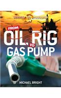 From Oil Rig to Gas Pump