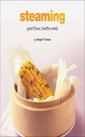Steaming: Great Flavor, Healthy Meals(Healthy Cooking Series)
