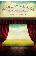My Ruby Slippers: The Road Back to Kansas