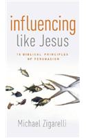 Influencing Like Jesus: 15 Biblical Principles of Persuasion