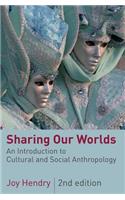 Sharing Our Worlds: An Introduction to Cultural and Social Anthropology