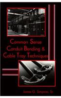 Common Sense Conduit Bending and Cable Tray Techniques